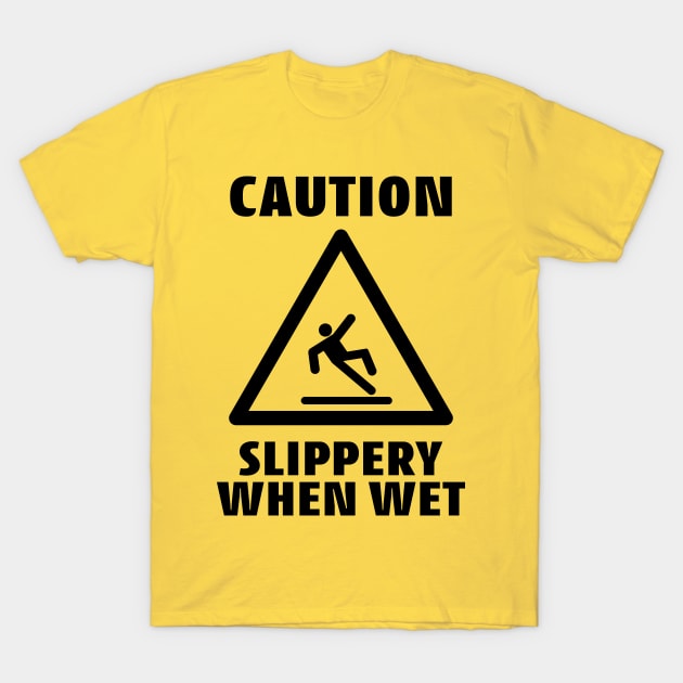 Caution Slippery When Wet Funny Caution Sign